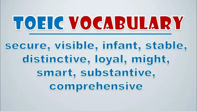 Video thumbnail for TOEIC Vocabulary: Secure, Visible, Infant, Stable, Distinctive, Loyal, Might, Smart, Substantive