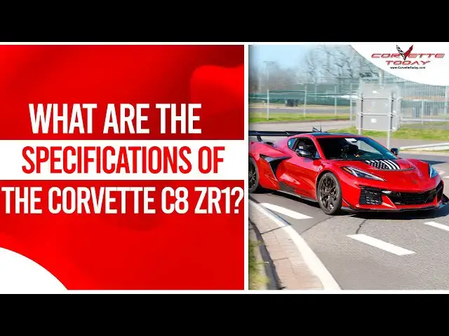 Video thumbnail for What Are The Specifications Of The Corvette C8 ZR1? | Corvette ZR1 Performance | CORVETTE TODAY #252