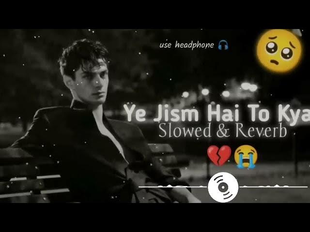 Video thumbnail for #video || Ye jism hai to kya ||💔 ये जिस्म है तो क्या || Ali azmat || slow &reverb | lofi sad song ||