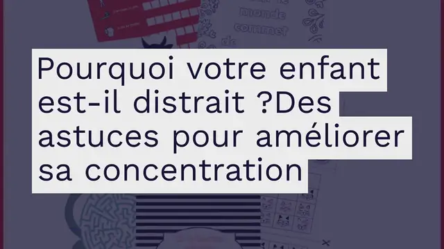 Video thumbnail for Pourquoi votre enfant est-il distrait ? Des astuces pour améliorer sa concentration