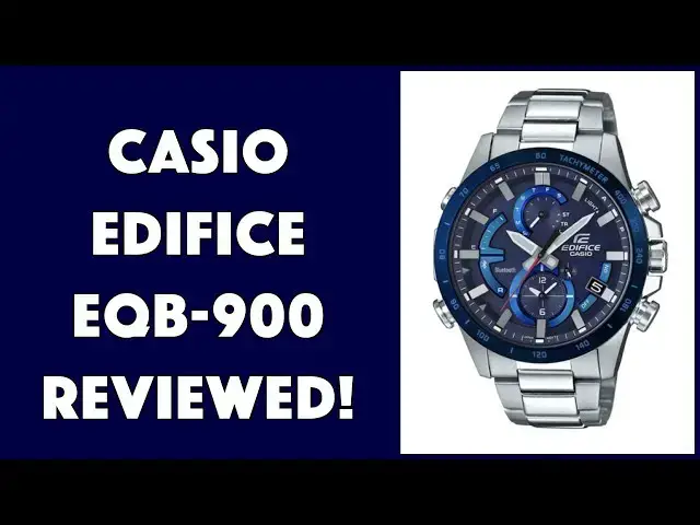 Video thumbnail for The Gorgeous Casio Edifice EQB 900 - REVIEWED!