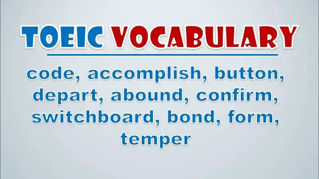 Video thumbnail for TOEIC Vocabulary: Code, Accomplish, Button, Depart, Abound, Confirm, Switchboard, Bond, Form,  Temp