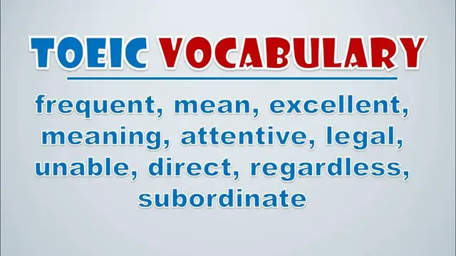 Video thumbnail for TOEIC Vocabulary: Frequent, Mean, Excellent, Meaning, Attentive, Legal, Unable, Direct, Regardless