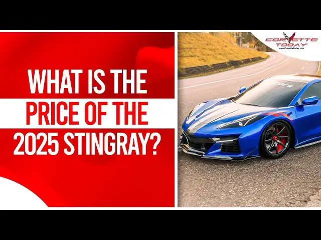 Video thumbnail for What Is The Price Of The 2025 Stingray? | Z06 Market Price CORVETTE TODAY #225
