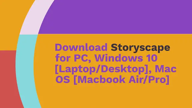 Video thumbnail for Download Storyscape for PC, Windows 10 [Laptop/Desktop], Mac OS [Macbook Air/Pro]