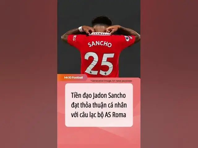 Video thumbnail for Tiền đạo Jadon Sancho đạt thoả thuận cá nhân với câu lạc bộ AS Roma #dhlcgd#sancho#asroma #manunited