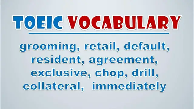 Video thumbnail for TOEIC Vocabulary: Grooming, Retail, Default, Resident, Agreement, Exclusive, Chop, Drill