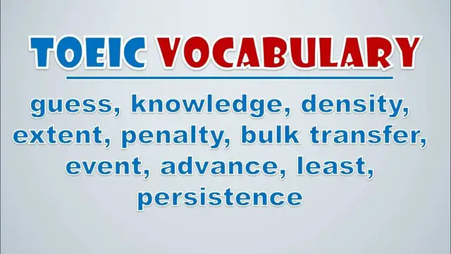 Video thumbnail for TOEIC Vocabulary: Guess, Knowledge, Density, Extent, Penalty, Bulk Transfer, Event, Advance, Least