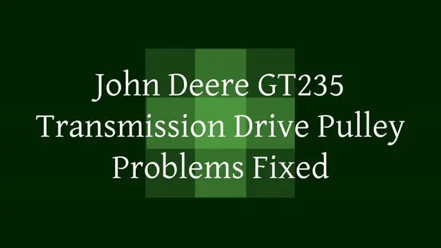 'Video thumbnail for John Deere GT235 Transmission Drive Pulley Problems'