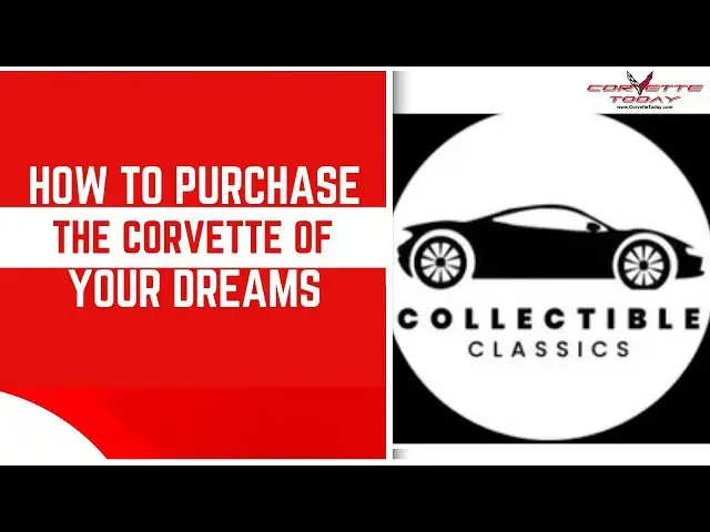Video thumbnail for How To Purchase The Corvette Of Your Dreams | Find Your Dream Corvette | CORVETTE TODAY #256 -