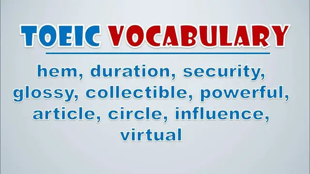 Video thumbnail for TOEIC Vocabulary: Hem, Duration, Security, Glossy, Collectible, Powerful, Article, Circle