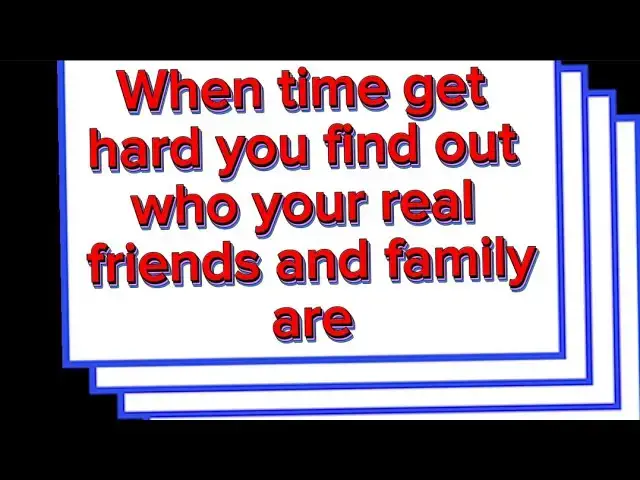 Video thumbnail for When time get hard you find out who your real friends and family are