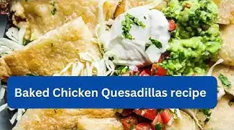 Video thumbnail for Baked Chicken Quesadillas recipe
