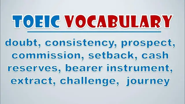 Video thumbnail for TOEIC Vocabulary: Doubt, Consistency, Prospect, Commission, Setback, Cash Reserves, Bearer