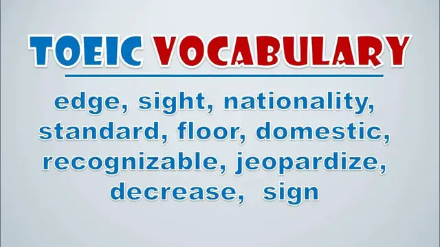 Video thumbnail for TOEIC Vocabulary: Edge, Sight, Nationality, Standard, Floor, Domestic, Recognizable, Jeopardize