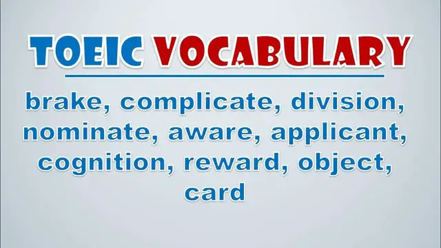 Video thumbnail for TOEIC Vocabulary: Brake, Complicate, Division, Nominate, Aware, Applicant, Cognition, Reward