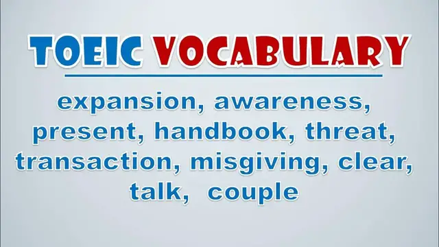 Video thumbnail for TOEIC Vocabulary: Expansion, Awareness, Present, Handbook, Threat, Transaction, Misgiving, Clear, T