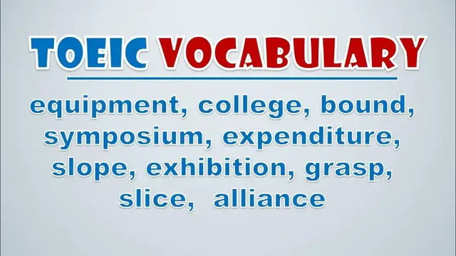 Video thumbnail for TOEIC Vocabulary: Equipment, College, Bound, Symposium, Expenditure, Slope, Exhibition, Grasp