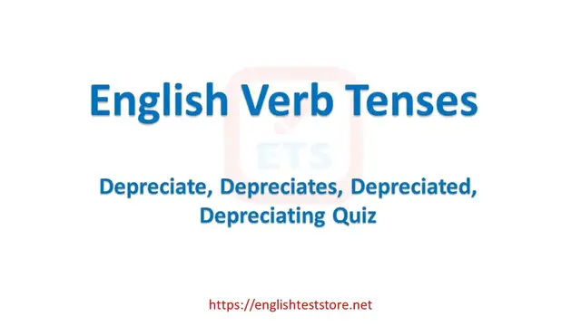 Video thumbnail for English Verb Tenses: Depreciate, Depreciates, Depreciated, Depreciating Quiz