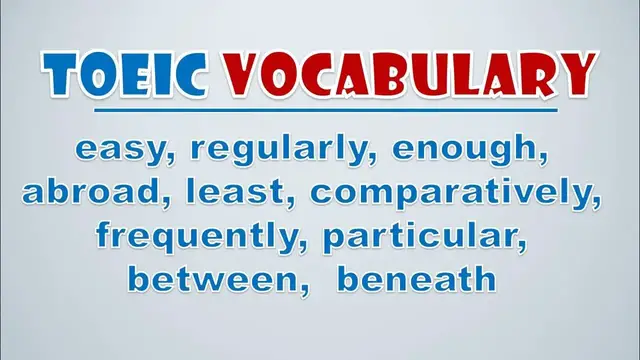 Video thumbnail for TOEIC Vocabulary: Easy, Regularly, Enough, Abroad, Least, Comparatively, Frequently, Particular