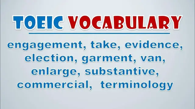 Video thumbnail for TOEIC Vocabulary: Engagement, Take, Evidence, Election, Garment, Van, Enlarge, Substantive