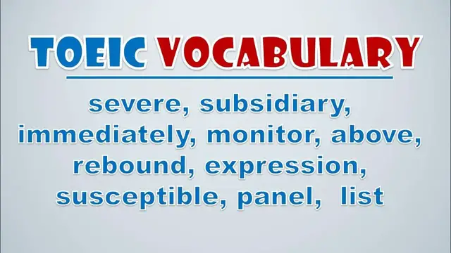 Video thumbnail for TOEIC Vocabulary: Severe, Subsidiary, Immediately, Monitor, Above, Rebound, Expression, Susceptible