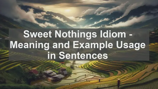 Video thumbnail for "Sweet Nothings" Idiom: Meaning and Usage in Sentences