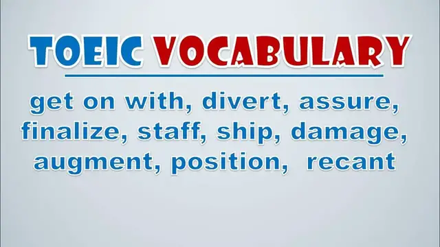 Video thumbnail for TOEIC Vocabulary: Get On With, Divert, Assure, Finalize, Staff, Ship, Damage, Augment, Position