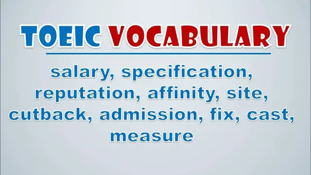 Video thumbnail for TOEIC Vocabulary: Salary, Specification, Reputation, Affinity, Site, Cutback, Admission, Fix, Cast