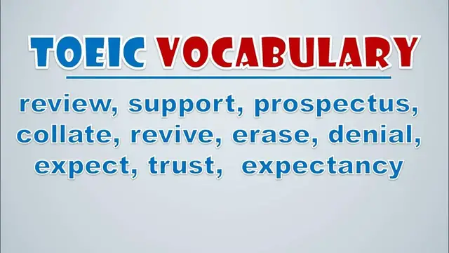 Video thumbnail for TOEIC Vocabulary: Review, Support, Prospectus, Collate, Revive, Erase, Denial, Expect, Trust