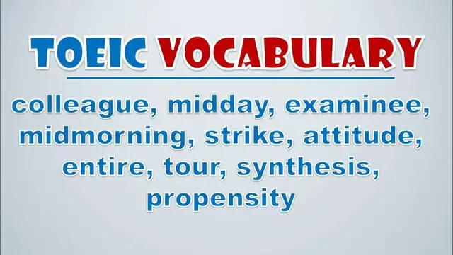 Video thumbnail for TOEIC Vocabulary: Colleague, Midday, Examinee, Midmorning, Strike, Attitude, Entire, Tour