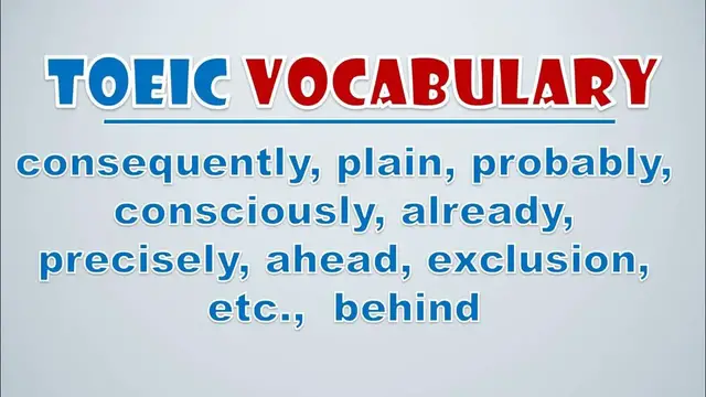 Video thumbnail for TOEIC Vocabulary: Consequently, Plain, Probably, Consciously, Already, Precisely, Ahead, Exclusion
