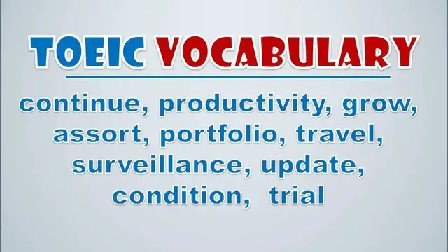 Video thumbnail for TOEIC Vocabulary: Continue, Productivity, Grow, Assort, Portfolio, Travel, Surveillance, Update