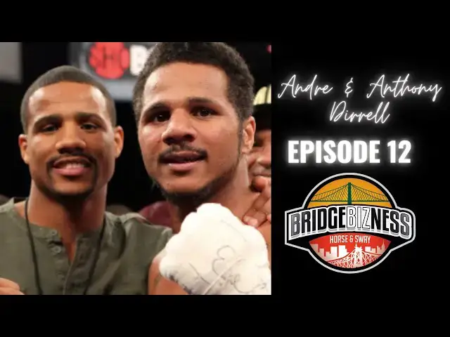Video thumbnail for Episode 12 - Andre & Anthony Dirrell | BRIDGEBIZNESS