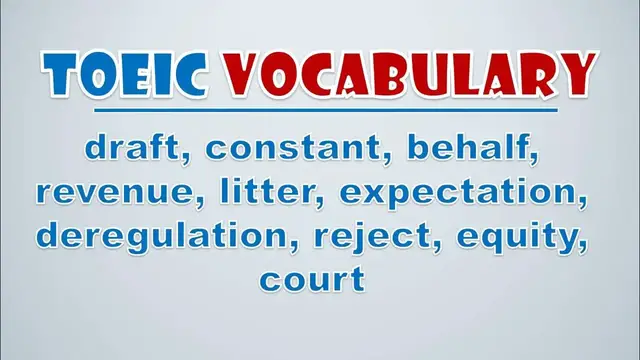 Video thumbnail for TOEIC Vocabulary: Draft, Constant, Behalf, Revenue, Litter, Expectation, Deregulation, Reject