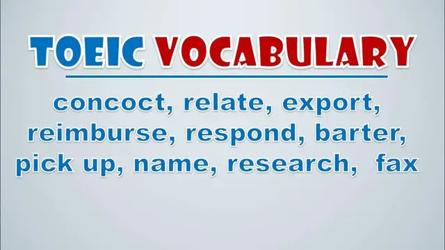 Video thumbnail for TOEIC Vocabulary: Concoct, Relate, Export, Reimburse, Respond, Barter, Pick Up, Name, Research