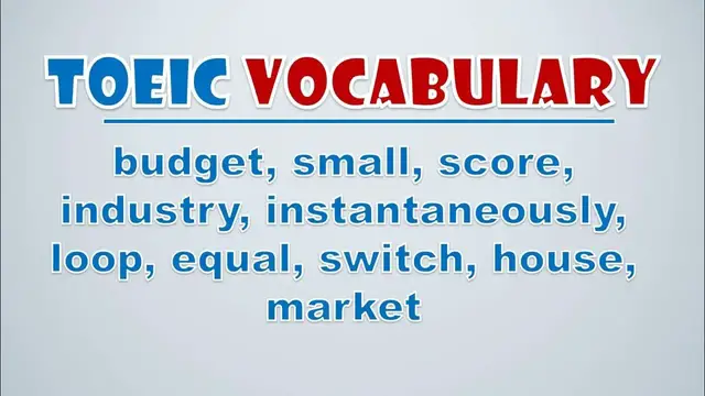 Video thumbnail for TOEIC Vocabulary: Budget, Small, Score, Industry, Instantaneously, Loop, Equal, Switch, House