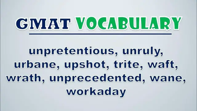 Video thumbnail for GMAT Vocabulary: Unpretentious, Unruly, Urbane, Upshot, Trite, Waft, Wrath, Unprecedented, Wane