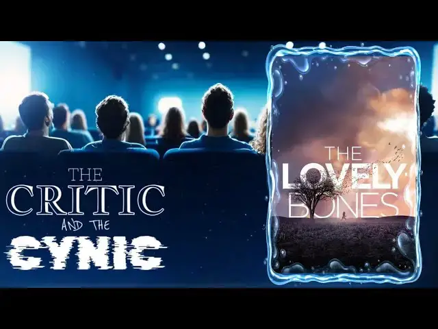 'Video thumbnail for The Lovely Bones (2010) Tearjerker Movie Review | The Critic and the Cynic'