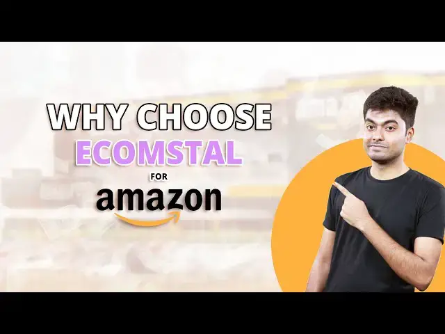 'Video thumbnail for Why Choose Ecomstal for Amazon FBA Selling? | EcomStal'