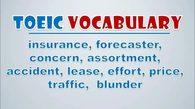 Video thumbnail for TOEIC Vocabulary: Insurance, Forecaster, Concern, Assortment, Accident, Lease, Effort, Price