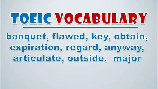 Video thumbnail for TOEIC Vocabulary: Banquet, Flawed, Key, Obtain, Expiration, Regard, Anyway, Articulate, Outside