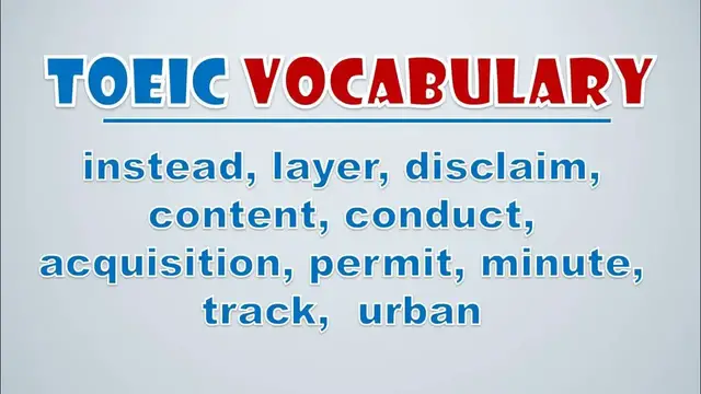 Video thumbnail for TOEIC Vocabulary: Instead, Layer, Disclaim, Content, Conduct, Acquisition, Permit, Minute, Track