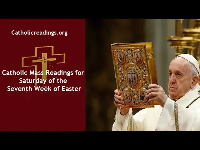 'Video thumbnail for Catholic Daily Mass Readings for Saturday of the Seventh Week of Easter'