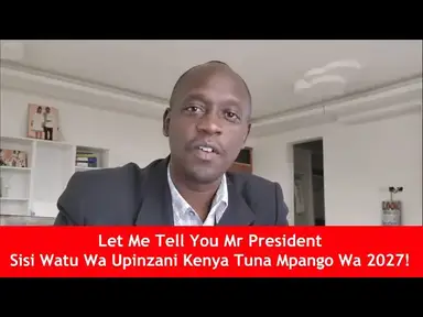 'Video thumbnail for Sisi Watu Wa Upinzani Kenya Tuna Mpango Wa 2027'