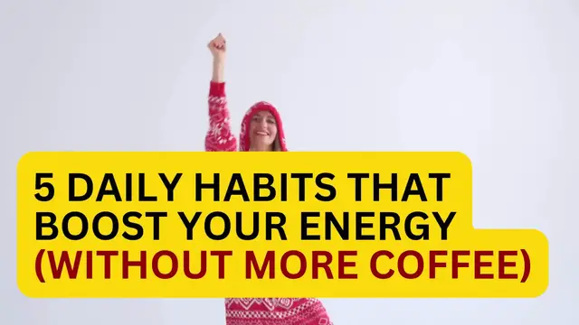 'Video thumbnail for 5 Daily Habits That Boost Your Energy'