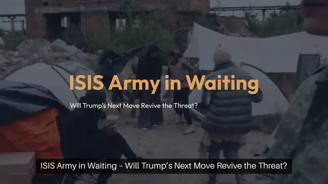 'Video thumbnail for ISIS Army in Waiting – Will Trump’s Next Move Revive the Threat?'