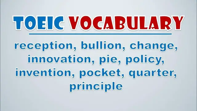 Video thumbnail for TOEIC Vocabulary: Reception, Bullion, Change, Innovation, Pie, Policy, Invention, Pocket, Quarter