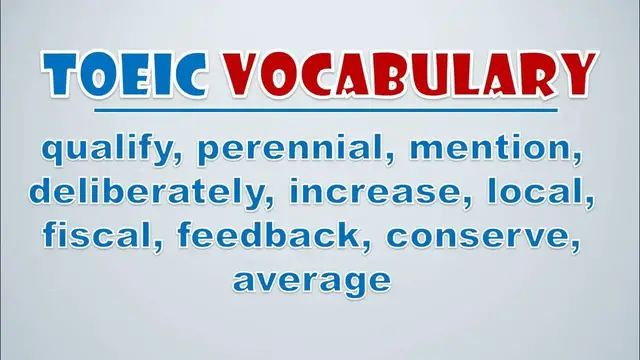 Video thumbnail for TOEIC Vocabulary: Qualify, Perennial, Mention, Deliberately, Increase, Local, Fiscal, Feedback
