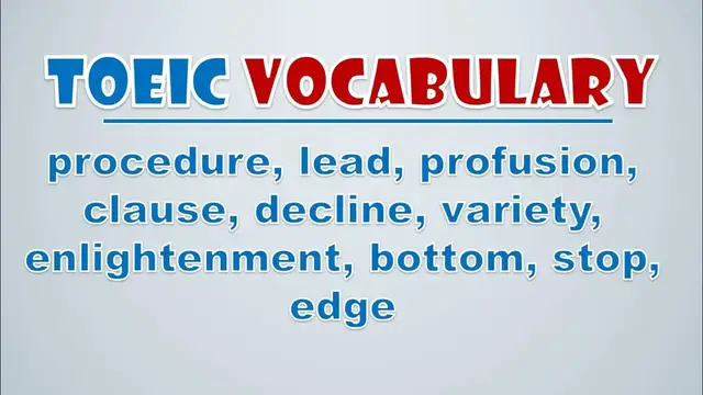 Video thumbnail for TOEIC Vocabulary: Procedure, Lead, Profusion, Clause, Decline, Variety, Enlightenment, Bottom, Stop